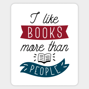 I Like Books More Than People Magnet